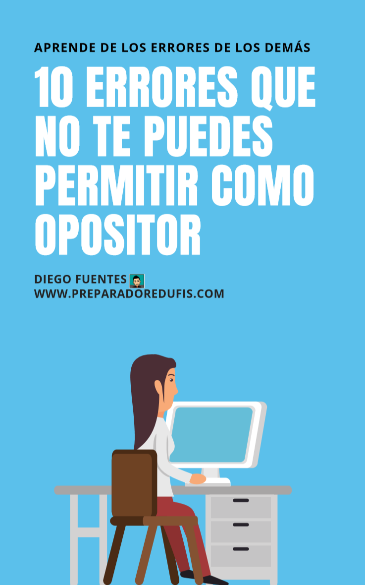 MI EBOOK GRATIS «10 ERRORES QUE NO TE PUEDES PERMITIR COMO OPOSITOR»